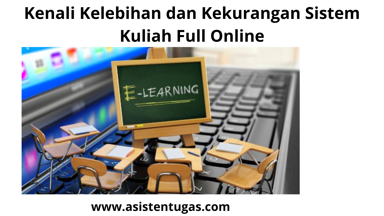 kenali kelebihan dan kekurangan sistem kuliah full online