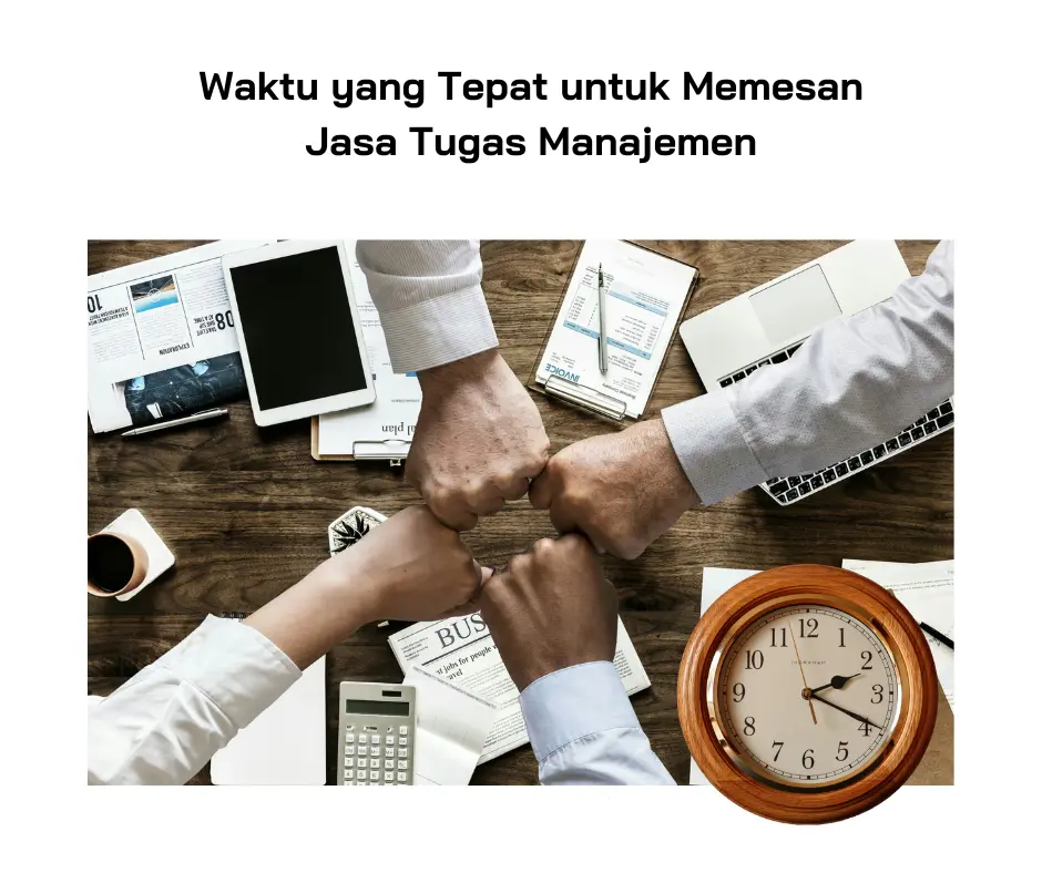 waktu yang tepat untuk memesan jasa tugas kuliah manajemen
