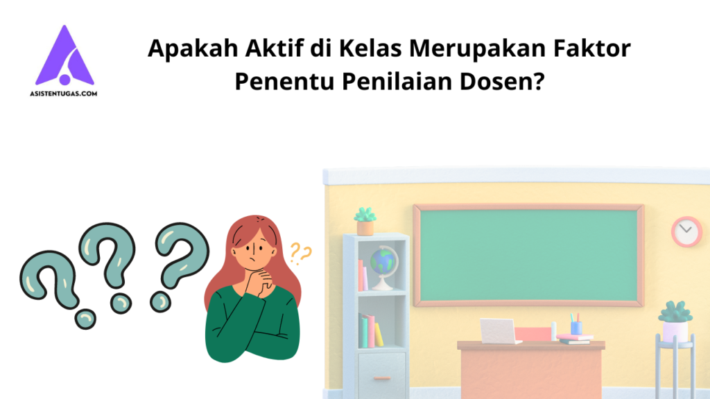 Apakah Aktif di Kelas Merupakan Faktor Penentu Penilaian Dosen