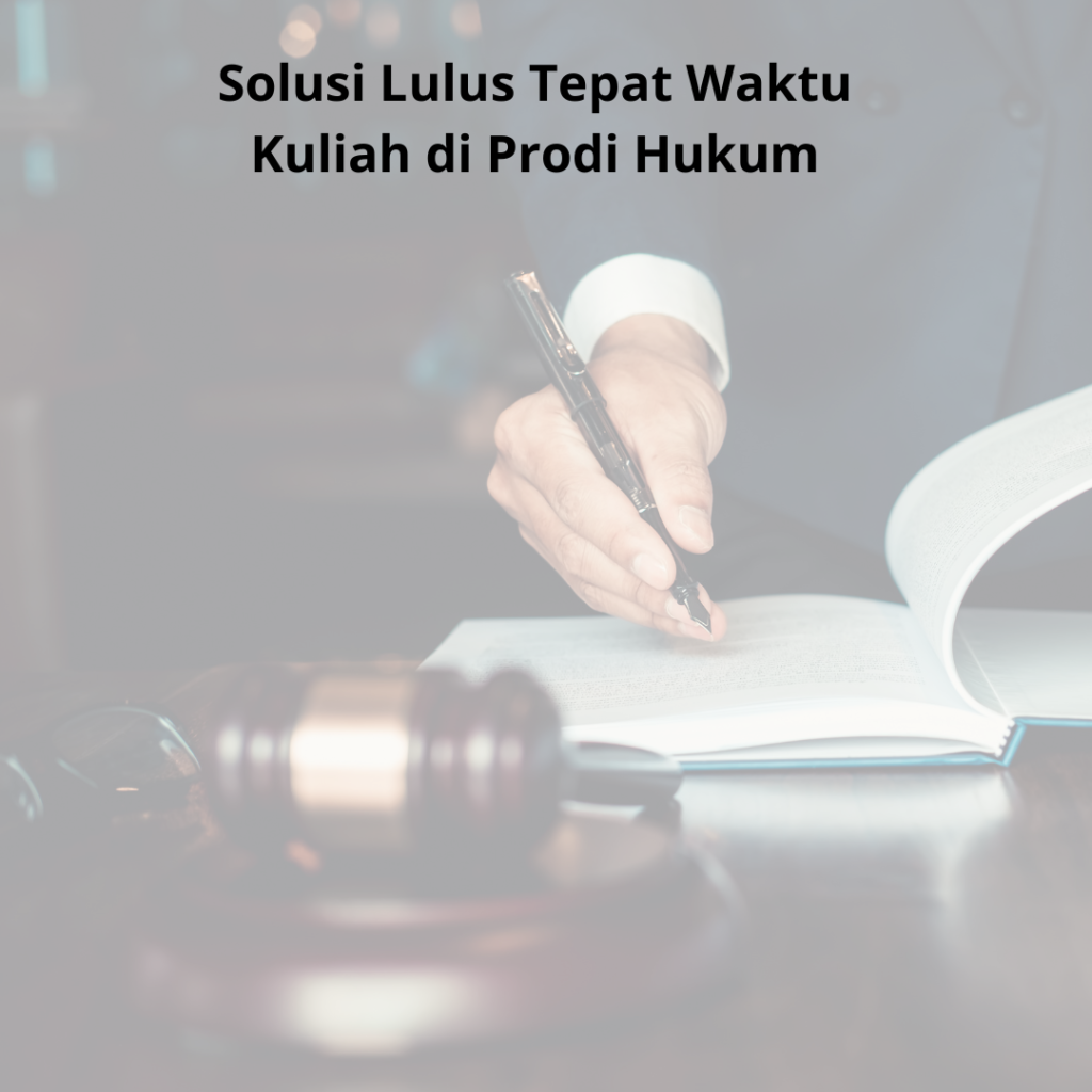 Solusi Lulus Tepat Waktu Kuliah di Prodi Hukum