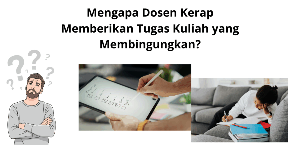 Mengapa Dosen Kerap Memberikan Tugas Kuliah yang Membingungkan