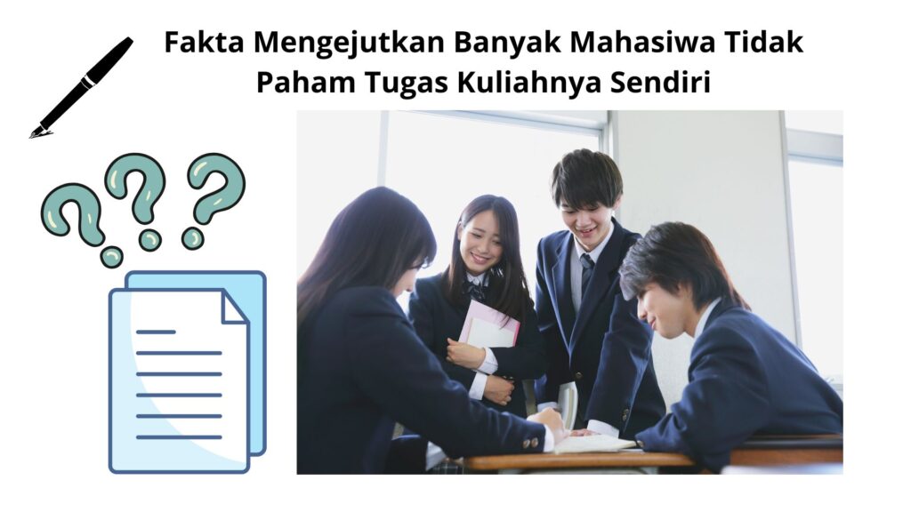 Fakta Mengejutkan Banyak Mahasiwa Tidak Paham Tugas Kuliahnya Sendiri